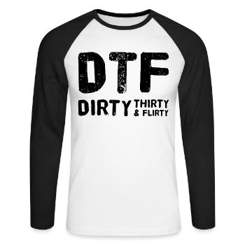 Dirty Thirty Flirty DTF 30th Birthday - Unisex Long Sleeve Baseball T-Shirt - white/black - Front - Nik (191cm)