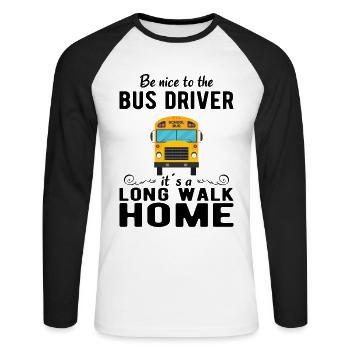 SCHOOL BUS DRIVER be nice to the school bus driver - T-shirt baseball manches longues Homme - blanc/noir - Devant - Nik (191cm)