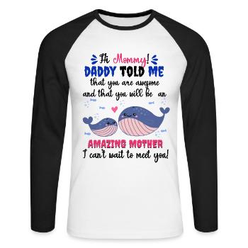 Hi Mommy Daddy Told Me You Will Be Amazing Mother - Unisex Baseballshirt langarm - Weiß/Schwarz - Vorne - Nik (191cm)