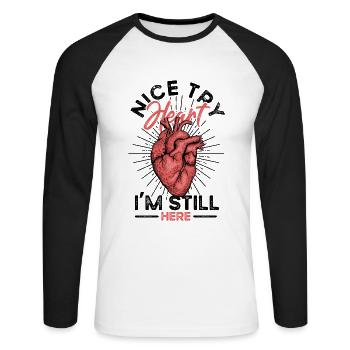 Nice Try Heart - Ich bin immer noch hier - Herzinfarkt - Unisex Baseballshirt langarm - Weiß/Schwarz - Vorne - Nik (191cm)