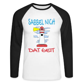 Leuchtturm - Sabbel Nich Dat Geit - Plattdeutsch - Unisex Baseballshirt langarm - Weiß/Schwarz - Vorne - Nik (191cm)