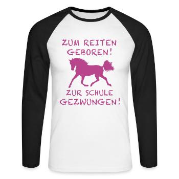 Zum Reiten Geboren Zur Schule Gezwungen Pferd - Unisex Baseballshirt langarm - Weiß/Schwarz - Vorne - Nik (191cm)