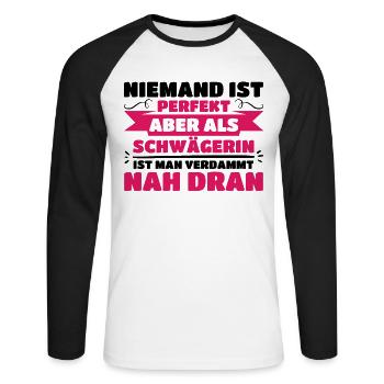 Geschenk für Schwägerin lustiger Spruch Niemand - Unisex Baseballshirt langarm - Weiß/Schwarz - Vorne - Nik (191cm)