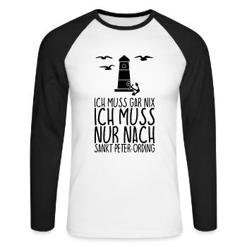 Ich muss gar nix muss nur nach SANKT PETER-ORDING - Unisex Baseballshirt langarm - Weiß/Schwarz - Vorne - Nik (191cm)