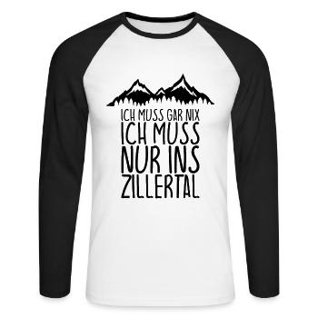 Ich muss gar nix Ich Muss nur ins ZILLERTAL - Unisex Baseballshirt langarm - Weiß/Schwarz - Vorne - Nik (191cm)