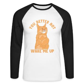 You Better Not Wake Me Up Hauskatze Miezekatze - Unisex Baseballshirt langarm - Weiß/Schwarz - Vorne - Nik (191cm)