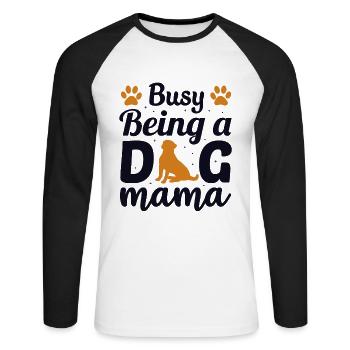 Busy Being A Dog Mama Dog Daddy Dog Mom Dogfather - Unisex Long Sleeve Baseball T-Shirt - white/black - Front - Nik (191cm)