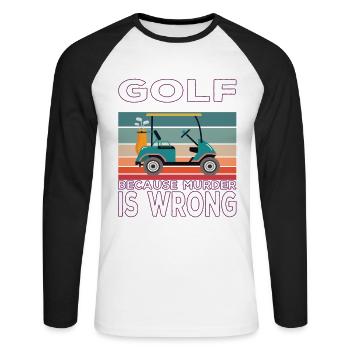 Golf because Murder is wrong Golf saying - Unisex Long Sleeve Baseball T-Shirt - white/black - Front - Nik (191cm)