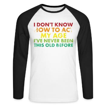 Je ne sais pas comment je suis à mon âge - T-shirt baseball manches longues Homme - blanc/noir - Devant - Nik (191cm)