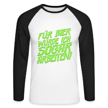 Für Bier würde ich sogar arbeiten Bier Spruch - Unisex Baseballshirt langarm - Weiß/Schwarz - Vorne - Nik (191cm)