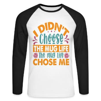 I Didn't Choose The Mug Life - Funny Coffee Joke - Unisex Long Sleeve Baseball T-Shirt - white/black - Front - Nik (191cm)