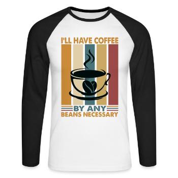 I'll Have Coffee By Any Beans Necessary - Jokes - Unisex Long Sleeve Baseball T-Shirt - white/black - Front - Nik (191cm)