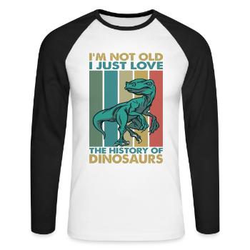 I'm Not Old, I Just Love The History Of Dinosaurs - Unisex Baseballshirt langarm - Weiß/Schwarz - Vorne - Nik (191cm)