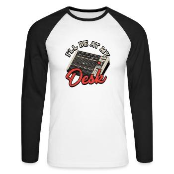I'll be at my desk - dj - Unisex Long Sleeve Baseball T-Shirt - white/black - Front - Nik (191cm)