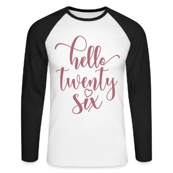 Hello Twenty Six Cute 26 Years Old Birthday - Unisex Long Sleeve Baseball T-Shirt - white/black - Front - Nik (191cm)