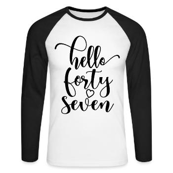 Hello Forty Seven Cute 47 Years Old Birthday - Unisex Long Sleeve Baseball T-Shirt - white/black - Front - Nik (191cm)