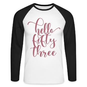 Hello Fifty Three Cute 53 Years Old Birthday - Unisex Long Sleeve Baseball T-Shirt - white/black - Front - Nik (191cm)