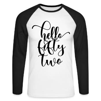 Hello Fifty Two Cute 52 Years Old Birthday - Unisex Long Sleeve Baseball T-Shirt - white/black - Front - Nik (191cm)