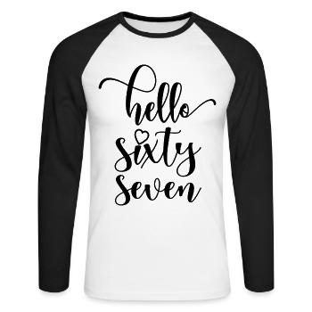 Hello Sixty Seven Cute 67 Years Old Birthday - Unisex Long Sleeve Baseball T-Shirt - white/black - Front - Nik (191cm)