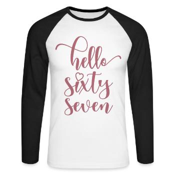 Hello Sixty Seven Cute 67 Years Old Birthday - Unisex Long Sleeve Baseball T-Shirt - white/black - Front - Nik (191cm)