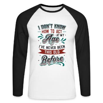 Ich weiß nicht, wie ich mich verhalten soll. - Unisex Baseballshirt langarm - Weiß/Schwarz - Vorne - Nik (191cm)