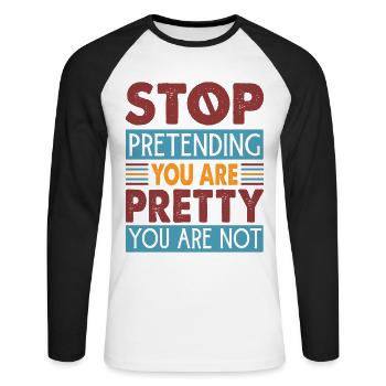 Arrêtez de prétendre que vous êtes jolie que vous n’êtes pas - T-shirt baseball manches longues Homme - blanc/noir - Devant - Nik (191cm)