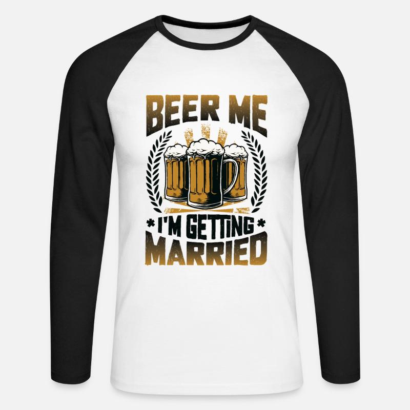 Beer Me I'm Getting Married. - Unisex Baseballshirt langarm - Weiß/Schwarz