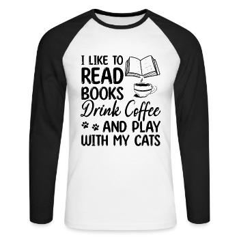 I Like To Read Books Drink Coffee And Play With My - Unisex Long Sleeve Baseball T-Shirt - white/black - Front - Nik (191cm)