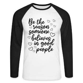 Soyez la raison pour laquelle quelqu’un croit aux bonnes personnes - T-shirt baseball manches longues Homme - blanc/noir - Devant - Nik (191cm)