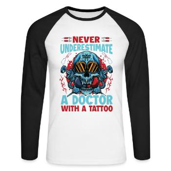 Never Underestimate A Doctor With A Tattoo - Funny - Unisex Long Sleeve Baseball T-Shirt - white/black - Front - Nik (191cm)
