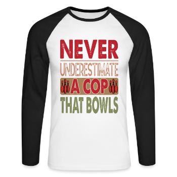 Ne sous-estimez jamais un flic qui joue aux boules - Bowling - T-shirt baseball manches longues Homme - blanc/noir - Devant - Nik (191cm)