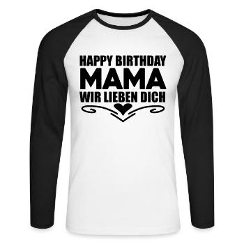 Happy Birthday Mama - Unisex Baseballshirt langarm - Weiß/Schwarz - Vorne - Nik (191cm)