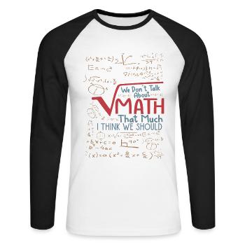 We Don't Talk About Math That Much I Think We Shou - Unisex Baseballshirt langarm - Weiß/Schwarz - Vorne - Nik (191cm)