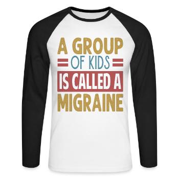A Group Of Kids Is Called A Migraine - Funny Teach - Unisex Baseballshirt langarm - Weiß/Schwarz - Vorne - Nik (191cm)