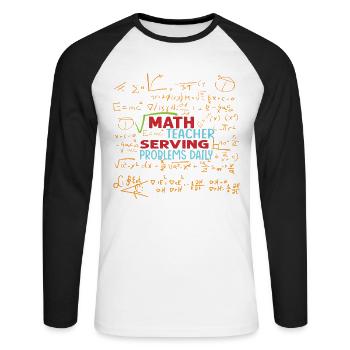 Math Teacher Serving Problems Daily - Funny - Scho - Unisex Baseballshirt langarm - Weiß/Schwarz - Vorne - Nik (191cm)
