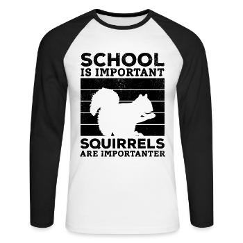 School is important, but squirrels are important - Unisex Long Sleeve Baseball T-Shirt - white/black - Front - Nik (191cm)