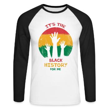 It's The Black History For Me For Pride African - Unisex Long Sleeve Baseball T-Shirt - white/black - Front - Nik (191cm)