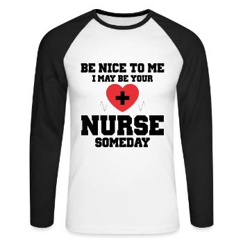 Be Nice To Me I May Be Your Nurse Someday Nurse - Unisex Long Sleeve Baseball T-Shirt - white/black - Front - Nik (191cm)