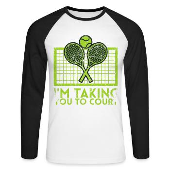 Ich Nehme Sie Zum Court Design Für Tennisfans - Unisex Baseballshirt langarm - Weiß/Schwarz - Vorne - Nik (191cm)