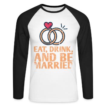 Eat, drink and be more married - Unisex Long Sleeve Baseball T-Shirt - white/black - Front - Nik (191cm)