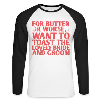 For butter or worse, I would like to go to the - Unisex Long Sleeve Baseball T-Shirt - white/black - Front - Nik (191cm)