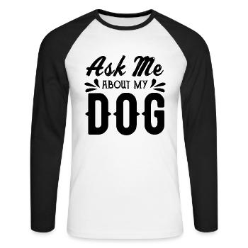 Fragen Sie mich nach meinem Hund - Unisex Baseballshirt langarm - Weiß/Schwarz - Vorne - Nik (191cm)