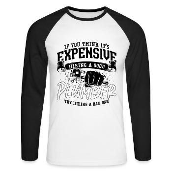 If You Think It's Expensive Plumber Plumbing Pipe - Unisex Long Sleeve Baseball T-Shirt - white/black - Front - Nik (191cm)
