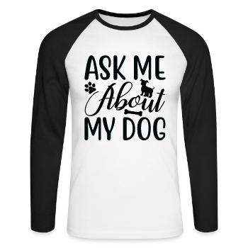 Fragen Sie mich nach meinem Hund - Unisex Baseballshirt langarm - Weiß/Schwarz - Vorne - Nik (191cm)