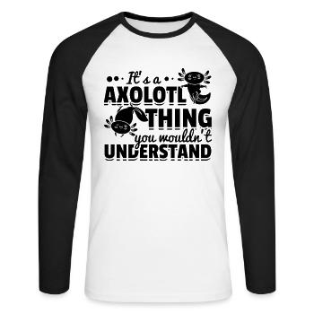 It's A Axolotl Thing You Wouldn’t Understand - Unisex Baseballshirt langarm - Weiß/Schwarz - Vorne - Nik (191cm)