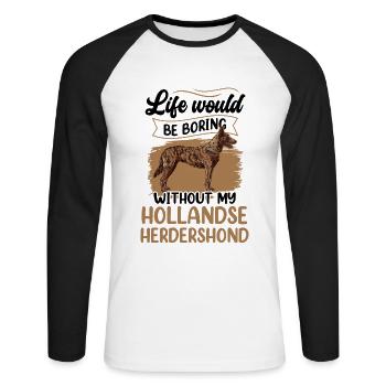 Life would be boring without Hollandse Herdershond - Unisex Long Sleeve Baseball T-Shirt - white/black - Front - Nik (191cm)