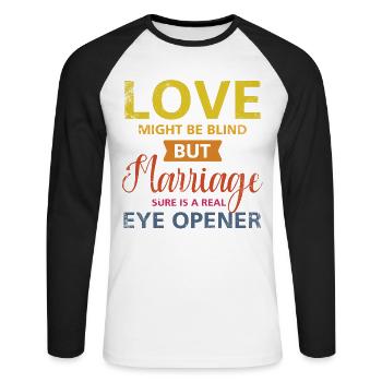 Love may be blind, but marriage is for the - Unisex Long Sleeve Baseball T-Shirt - white/black - Front - Nik (191cm)