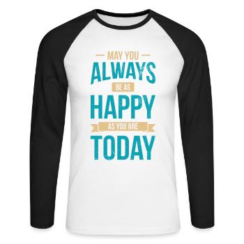 May you always be as happy as you are today - Unisex Long Sleeve Baseball T-Shirt - white/black - Front - Nik (191cm)