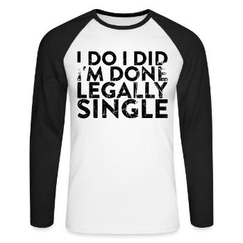 Ich Tue, Ich Habe, Ich Bin Rechtlich Single Für - Unisex Baseballshirt langarm - Weiß/Schwarz - Vorne - Nik (191cm)