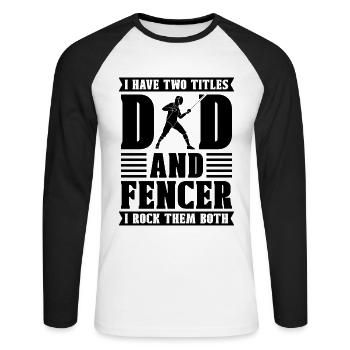 I Have Two Title Dand And Fencing Swordsman Fencer - Unisex Long Sleeve Baseball T-Shirt - white/black - Front - Nik (191cm)